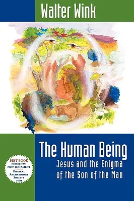 Ľudská bytosť: Ježiš a záhada Syna človeka - The Human Being: Jesus and the Enigma of the Son of the Man