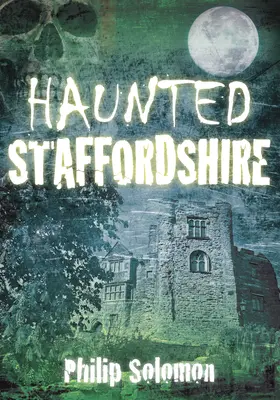 Strašidlá v Staffordshire - Haunted Staffordshire
