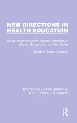 Nové smery v zdravotnej výchove: Školská zdravotná výchova a komunita v západnej Európe a Spojených štátoch amerických. - New Directions in Health Education: School Health Education and the Community in Western Europe and the United States