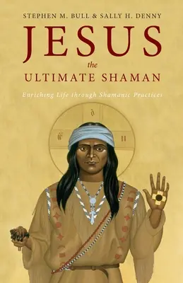 Ježiš, najväčší šaman - Jesus, the Ultimate Shaman