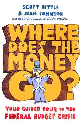 Kam idú peniaze? Váš sprievodca federálnou rozpočtovou krízou - Where Does the Money Go?: Your Guided Tour to the Federal Budget Crisis