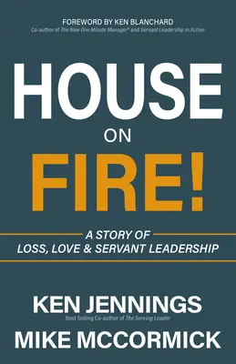 Dom v plameňoch! Príbeh o strate, láske a služobnom vedení - House on Fire!: A Story of Loss, Love & Servant Leadership