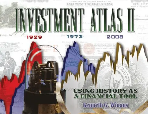 Investičný atlas II: Využitie histórie ako finančného nástroja - Investment Atlas II: Using History As a Financial Tool