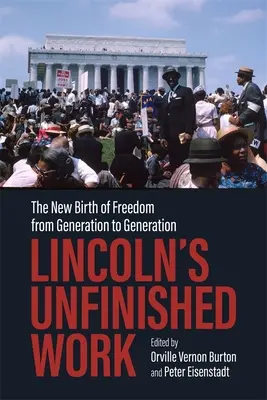 Lincolnovo nedokončené dielo: Nový zrod slobody z generácie na generáciu - Lincoln's Unfinished Work: The New Birth of Freedom from Generation to Generation
