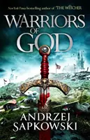 Boží bojovníci - druhá kniha husitskej trilógie od autora medzinárodného bestselleru Zaklínač - Warriors of God - The second book in the Hussite Trilogy, from the internationally bestselling author of The Witcher
