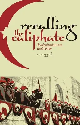Pripomínanie kalifátu: Dekolonizácia a svetový poriadok - Recalling the Caliphate: Decolonization and World Order