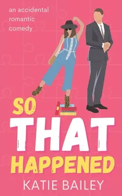 Tak sa to stalo: Romantická komédia - So That Happened: A Romantic Comedy
