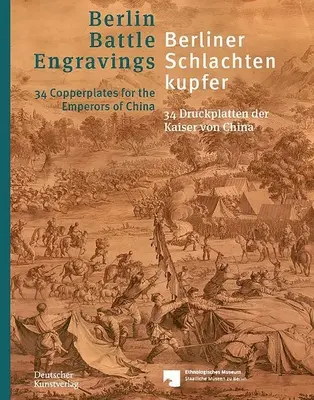 Berliner Schlachtenkupfer / Berlínske bojové rytiny: 34 Druckplatten Der Kaiser Von China / 34 Copperplates for Emperors of China - Berliner Schlachtenkupfer / Berlin Battle Engravings: 34 Druckplatten Der Kaiser Von China / 34 Copperplates for the Emperors of China