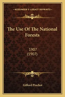 Využívanie štátnych lesov: 1907 (1907) - The Use Of The National Forests: 1907 (1907)