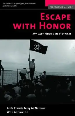 Útek so cťou: Moje posledné hodiny vo Vietname - Escape with Honor: My Last Hours in Vietnam