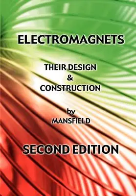 Elektromagnety - ich konštrukcia a stavba (nové revidované vydanie) - Electromagnets - Their Design and Construction (New Revised Edition)