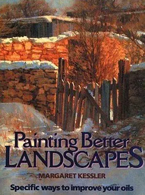 Maľovanie lepších krajiniek: Konkrétne spôsoby, ako zlepšiť svoje maľby - Painting Better Landscapes: Specific Ways to Improve Your Oils