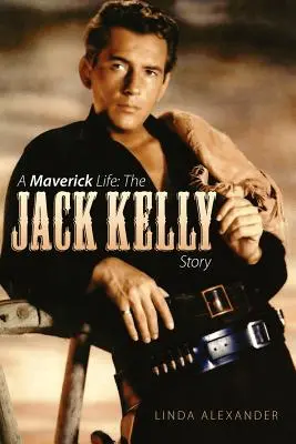 Maverick Life: Príbeh Jacka Kellyho - A Maverick Life: The Jack Kelly Story