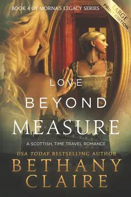 Láska nad mieru (Large Print Edition): Škótska romanca o cestovaní v čase (veľká verzia) - Love Beyond Measure (Large Print Edition): A Scottish, Time Travel Romance