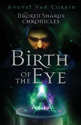 Kroniky rozbitých črepín: Epizóda I - Zrod oka - The Broken Shards Chronicles: Episode I - Birth Of The Eye