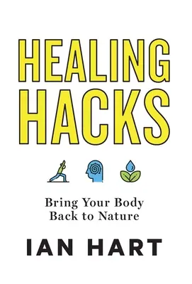 Healing Hacks: Vráťte svoje telo späť k prírode - Healing Hacks: Bring Your Body Back to Nature