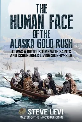Ľudská tvár aljašskej zlatej horúčky - The Human Face of the Alaska Gold Rush