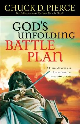 Rozvíjajúci sa Boží bojový plán: Poľná príručka pre napredovanie v Božom kráľovstve - God's Unfolding Battle Plan: A Field Manual for Advancing the Kingdom of God