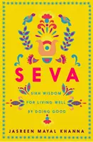 Seva - sikhská múdrosť o dobrom živote prostredníctvom konania dobra - Seva - Sikh wisdom for living well by doing good