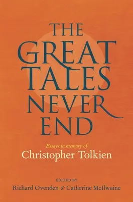 Veľké príbehy sa nikdy nekončia: Eseje na pamiatku Christophera Tolkiena - The Great Tales Never End: Essays in Memory of Christopher Tolkien