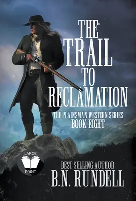 The Trail to Reclamation: Klasická westernová séria - The Trail to Reclamation: A Classic Western Series