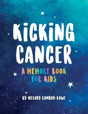 Kick Cancer: Pamätná kniha pre deti - Kicking Cancer: A Memory Book for Kids