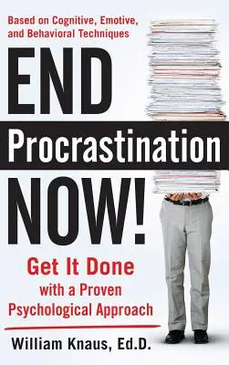 Skoncujte s prokrastináciou teraz! Urobte to s osvedčeným psychologickým prístupom - End Procrastination Now!: Get It Done with a Proven Psychological Approach