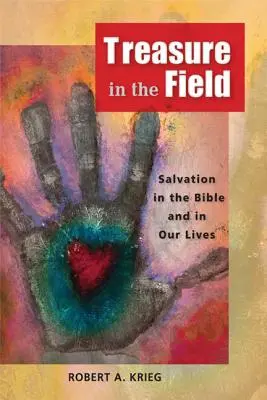 Poklad na poli: Spása v Biblii a v našich životoch - Treasure in the Field: Salvation in the Bible and in Our Lives