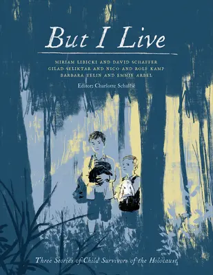 Ale ja žijem: Tri príbehy detí, ktoré prežili holokaust - But I Live: Three Stories of Child Survivors of the Holocaust