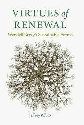 Cnosti obnovy: Wendell Berry: Trvalo udržateľné formy - Virtues of Renewal: Wendell Berry's Sustainable Forms