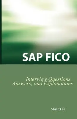 Otázky, odpovede a vysvetlenia k pohovorom SAP Fico: SAP Fico Certification Review - SAP Fico Interview Questions, Answers, and Explanations: SAP Fico Certification Review