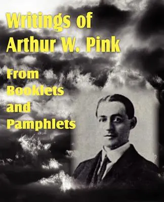 Spisy Arthura W. Pinka z brožúr a letákov - Writings of Arthur W. Pink from Booklets and Pamphlets