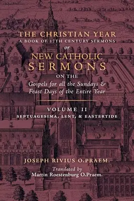 Kresťanský rok: (Kázne na Septuagesimu, Veľký pôst a Veľkonočné sviatky) - The Christian Year: Volume 2 (Sermons on Septuagesima, Lent, & Eastertide)
