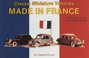 Klasické miniatúrne vozidlá: Vyrobené vo Francúzsku - Classic Miniature Vehicles: Made in France