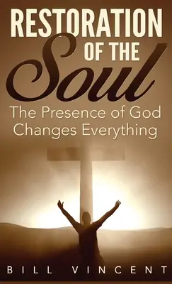 Obnova duše (vreckový formát): Božia prítomnosť všetko mení - Restoration of the Soul (Pocket Size): The Presence of God Changes Everything