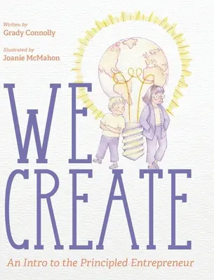 Srdce svätého srdca: Tvoríme: Úvod do zásadového podnikania - We Create: An Intro to the Principled Entrepreneur