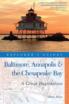 Sprievodca objaviteľa Baltimore, Annapolis a záliv Chesapeake: Skvelá destinácia - Explorer's Guide Baltimore, Annapolis & the Chesapeake Bay: A Great Destination