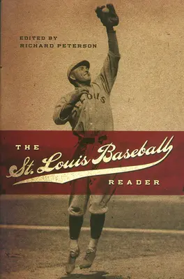 Čítanka o bejzbale v St. Louis: Vydanie: 1. zväzok - The St. Louis Baseball Reader: Volume 1