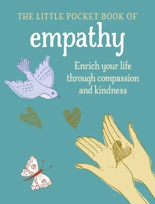 Malá kniha o empatii: Obohaťte svoj život súcitom a láskavosťou - The Little Book of Empathy: Enrich Your Life Through Compassion and Kindness