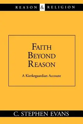 Viera za hranicami rozumu: Kierkegaardovská úvaha o rozume - Faith Beyond Reason: A Kierkegaardian Account