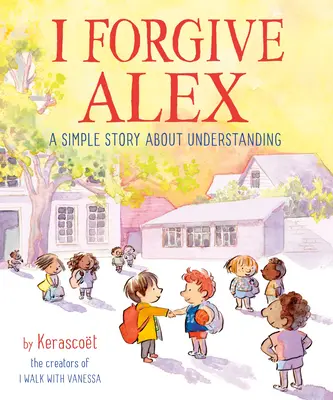 Odpúšťam Alexovi: Jednoduchý príbeh o porozumení - I Forgive Alex: A Simple Story about Understanding