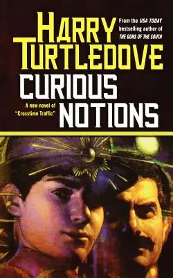 Zvedavé predstavy: Román o križovatke ciest - Curious Notions: A Novel of Crosstime Traffic