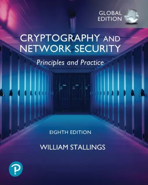 Kryptografia a bezpečnosť sietí: Vydanie pre celý svet: Princípy a prax - Cryptography and Network Security: Principles and Practice, Global Edition