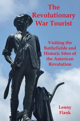 Turista z revolučnej vojny: Návšteva bojísk a historických miest americkej revolúcie - The Revolutionary War Tourist: Visiting the Battlefields and Historic Sites of the American Revolution