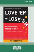 Miluj ich alebo ich stratíš: Získavanie dobrých ľudí, aby zostali (piate vydanie) [16 Pt Large Print Edition] - Love 'Em or Lose 'Em: Getting Good People to Stay (Fifth Edition) [16 Pt Large Print Edition]
