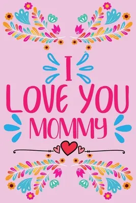 Mám ťa rád, mamička - Podnetné vyplňovanie prázdnych miest, citáty a vyfarbovanie kvetov - I love you, Mommy - Prompted fill in the blank, quotes and flowers coloring