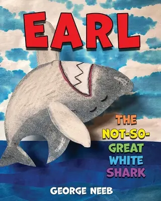 Earl, nie príliš veľký biely žralok - Earl, The Not-So-Great White Shark