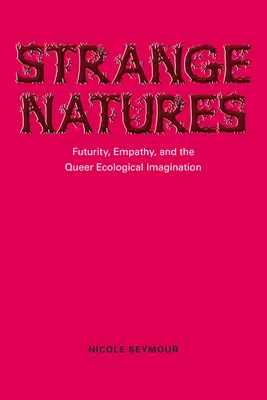 Strange Natures: Budúcnosť, empatia a queer ekologická predstavivosť - Strange Natures: Futurity, Empathy, and the Queer Ecological Imagination
