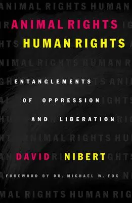 Práva zvierat/ľudské práva: Úskalia útlaku a oslobodenia - Animal Rights/Human Rights: Entanglements of Oppression and Liberation