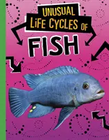 Neobvyklé životné cykly rýb - Unusual Life Cycles of Fish